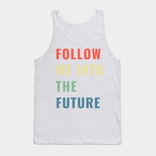 Follow Me Into the Future Leader Inspiring Gift Boys Girls Sticker Mug Teacher Present Tank Top